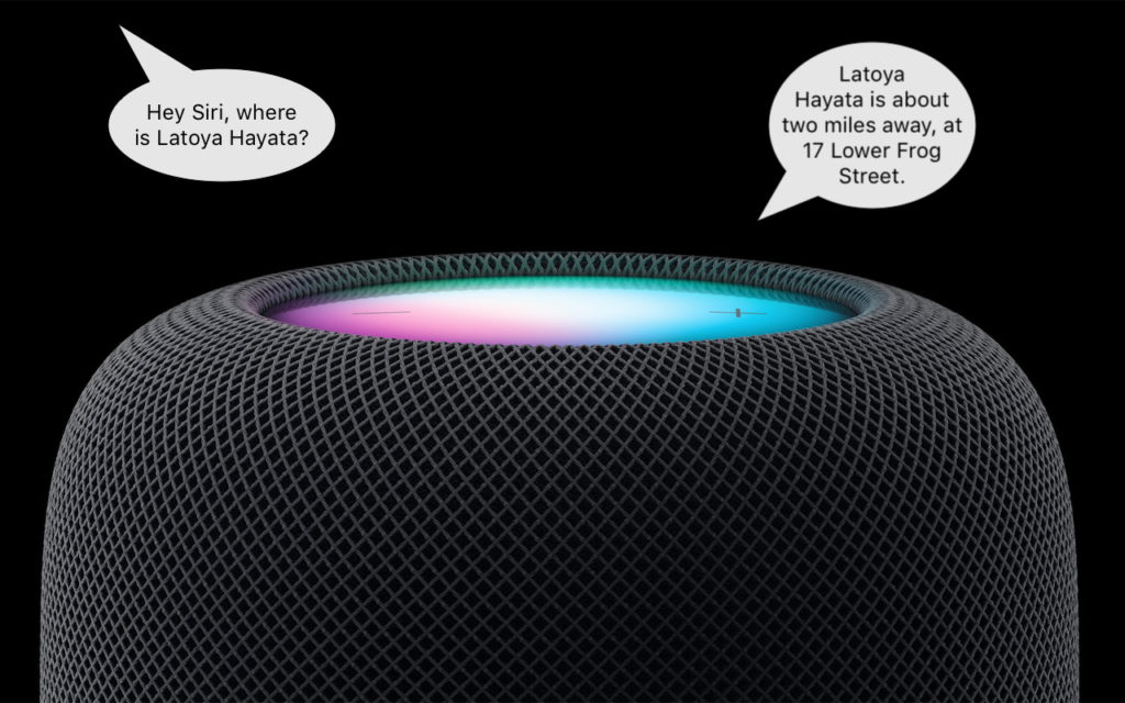 A smart speaker with a glowing top displays a conversation: Hey Siri, where is Latoya Hayata? and Siri replies, Latoya Hayata is about two miles away, at 17 Lower Frog Street.